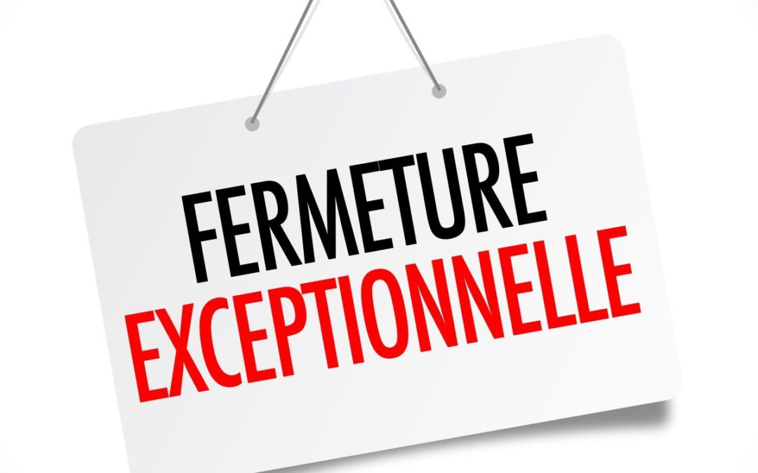Fermeture exceptionnelle le vendredi 10 mai et lundi 20 mai